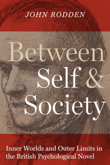 Between Self and Society : Inner Worlds and Outer Limits in the British Psychological Novel