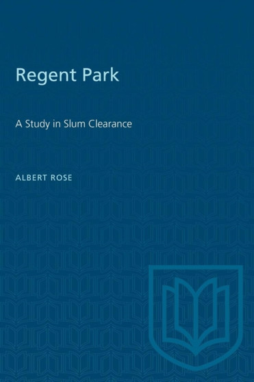 Regent Park : A Study in Slum Clearance