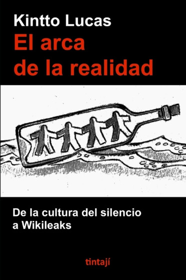 El Arca de la Realidad : De la cultura del silencio a Wikileaks