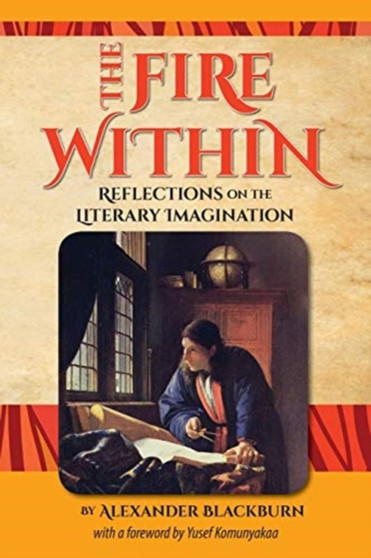 The Fire Within : Reflections on the Literary Imagination