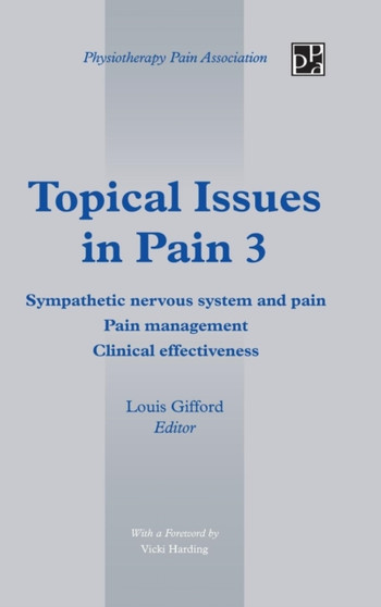 Topical Issues in Pain 3 : Sympathetic nervous system and pain Pain management Clinical effectiveness 3