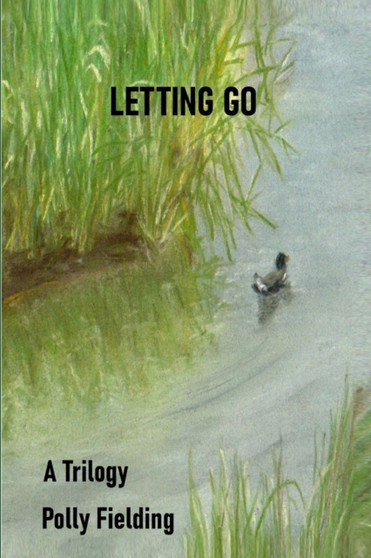 Letting Go : A Trilogy
