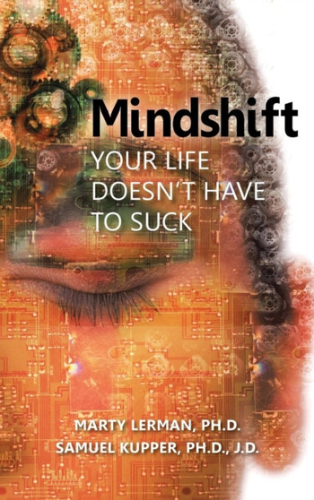 Mindshift : Your Life Doesn't Have to Suck