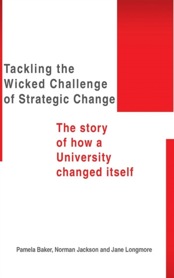 Tackling the Wicked Challenge of Strategic Change : The Story of How a University Changed Itself