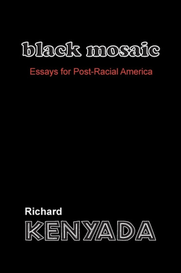 Black Mosaic : Essays for Post-Racial America