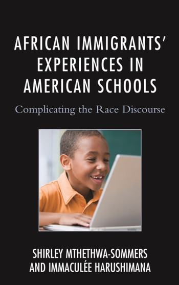 African Immigrants' Experiences in American Schools : Complicating the Race Discourse