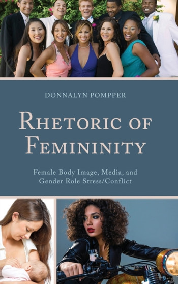 Rhetoric of Femininity : Female Body Image, Media, and Gender Role Stress/Conflict
