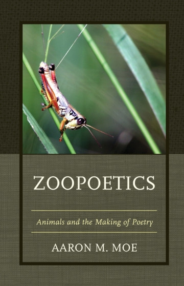 Zoopoetics : Animals and the Making of Poetry