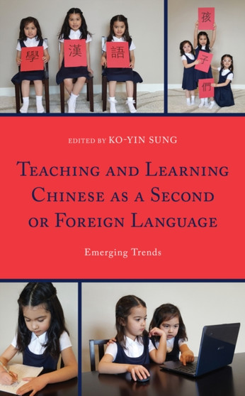 Teaching and Learning Chinese as a Second or Foreign Language : Emerging Trends