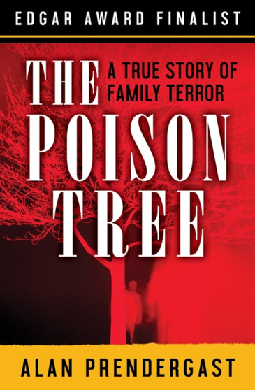 The Poison Tree : A True Story of Family Terror