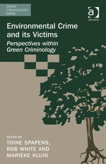 Environmental Crime and its Victims : Perspectives within Green Criminology
