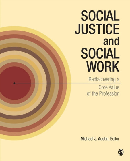Social Justice and Social Work : Rediscovering a Core Value of the Profession