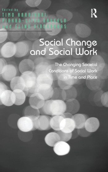 Social Change and Social Work : The Changing Societal Conditions of Social Work in Time and Place