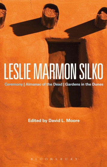 Leslie Marmon Silko : Ceremony, Almanac of the Dead, Gardens in the Dunes