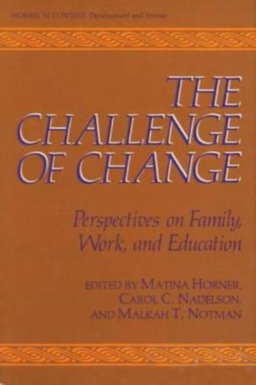 The Challenge of Change : Perspectives on Family, Work, and Education