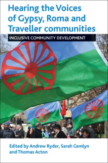 Hearing the Voices of Gypsy, Roma and Traveller Communities : Inclusive Community Development