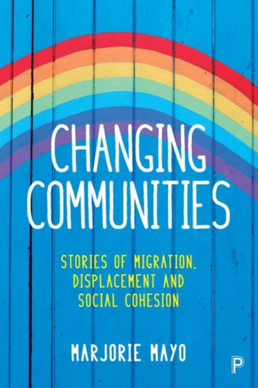 Changing Communities : Stories of Migration, Displacement and Solidarities