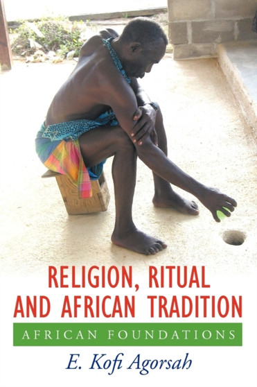 Religion, Ritual and African Tradition : African Foundations