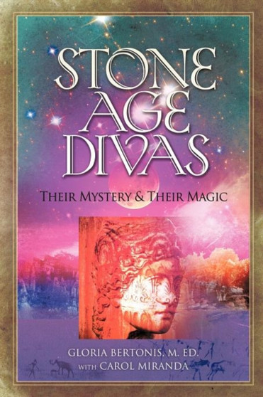 Stone Age Divas : Their Mystery and Their Magic