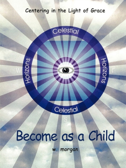 Become as a Child : Centering in the Light of Grace