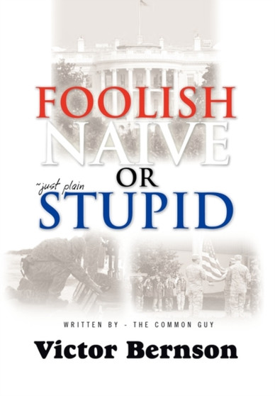 Foolish Naive or Just Plain Stupid