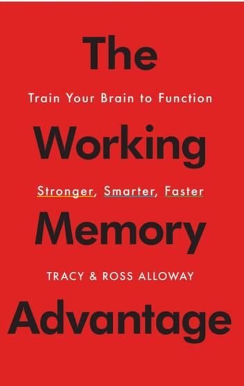 The Working Memory Advantage : Train Your Brain to Function Stronger, Smarter, Faster