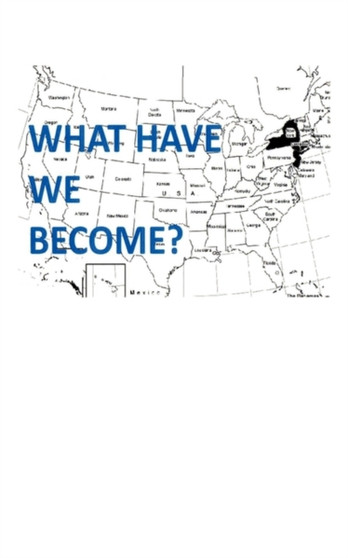 What Have We Become : A Blog Book
