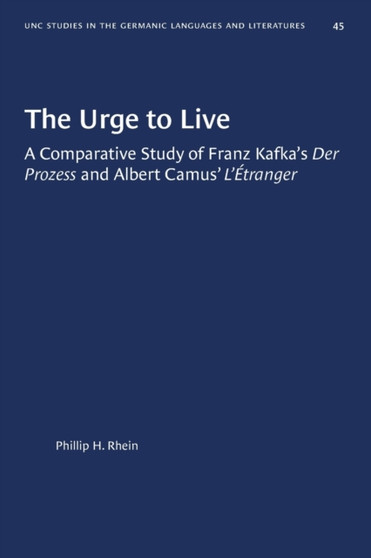 The Urge to Live : A Comparative Study of Franz Kafka's Der Prozess and Albert Camus' L'Etranger