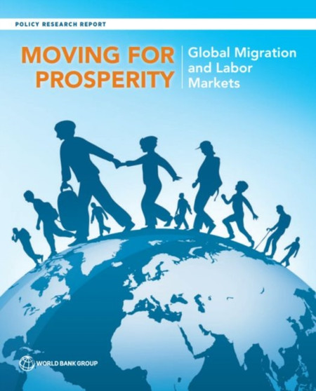 Moving for prosperity : global migration and labor markets