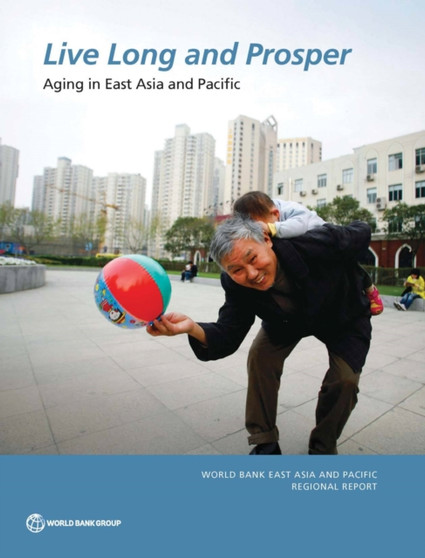 Live long and prosper : aging in East Asia and Pacific