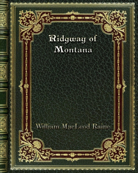 Ridgway of Montana by William MacLeod Raine - Paperback