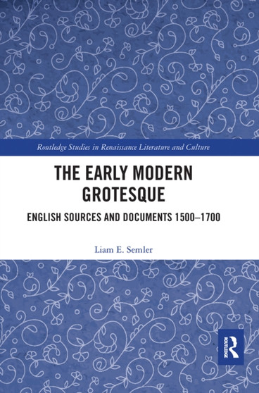 The Early Modern Grotesque : English Sources and Documents 1500-1700