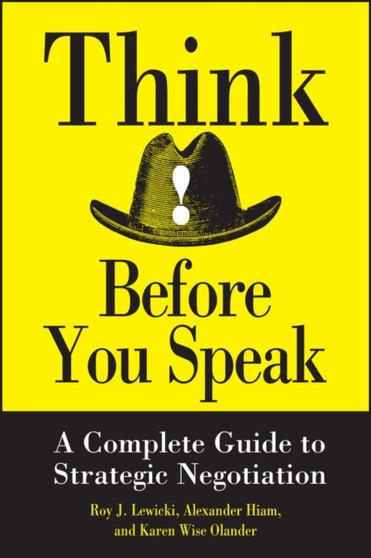 Think Before You Speak : A Complete Guide to Strategic Negotiation