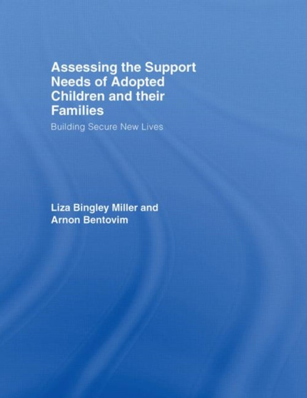Assessing the Support Needs of Adopted Children and Their Families : Building Secure New Lives