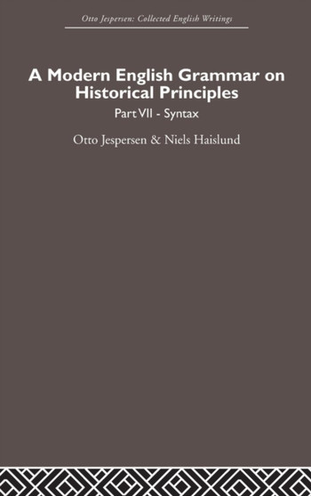 A Modern English Grammar on Historical Principles : Volume 7. Syntax