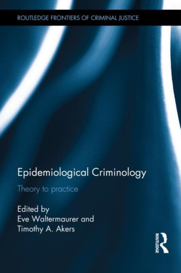 Epidemiological Criminology : Theory to Practice