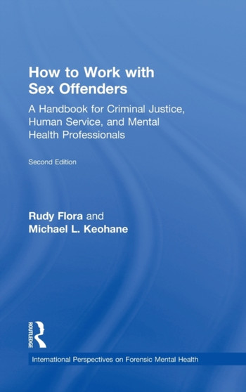 How to Work with Sex Offenders : A Handbook for Criminal Justice, Human Service, and Mental Health Professionals
