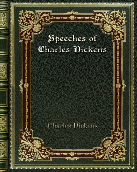 Speeches of Charles Dickens by Charles Dickens - Paperback