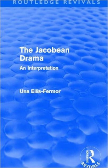 Jacobean Drama (Routledge Revivals) : An Interpretation