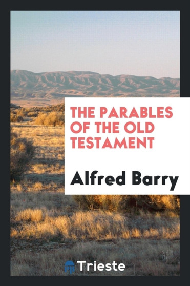 The Parables of the Old Testament by Alfred Barry - Paperback
