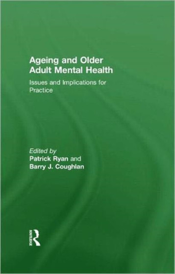 Ageing and Older Adult Mental Health : Issues and Implications for Practice