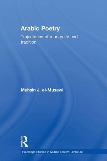 Arabic Poetry : Trajectories of Modernity and Tradition