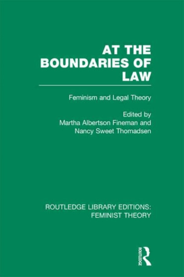 At the Boundaries of Law (RLE Feminist Theory) : Feminism and Legal Theory At the Boundaries of Law (RLE Feminist Theory) : Feminism and Legal Theory
