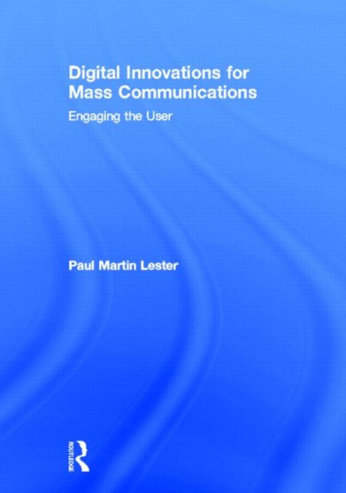 Digital Innovations for Mass Communications : Engaging the User