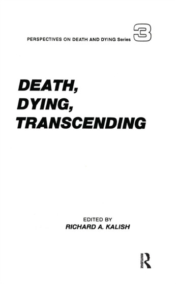 Death, Dying, Transcending : Views from Many Cultures