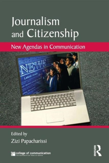 Journalism and Citizenship : New Agendas in Communication