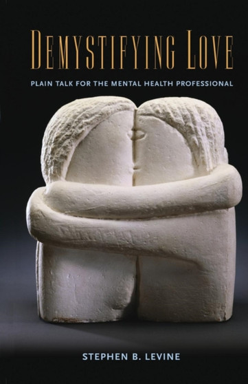 Demystifying Love : Plain Talk for the Mental Health Professional