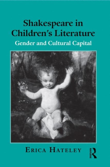 Shakespeare in Children's Literature : Gender and Cultural Capital