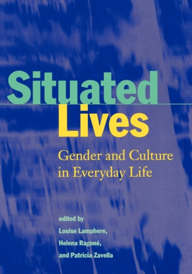 Situated Lives : Gender and Culture in Everyday Life