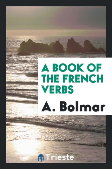 A Book of the French Verbs by A Bolmar - Paperback